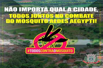 Não importa qual é o município. Todos nós temos que trabalhar em conjunto para combater o mosquito Aedes aegypti.