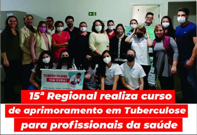 15ª Regional realiza curso de aprimoramento em Tuberculose para profissionais da saúde